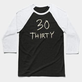 Hand Drawn Letter Number 30 Thirty Baseball T-Shirt